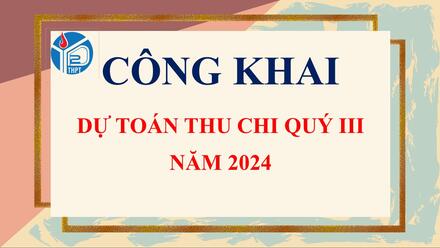 CÔNG BỐ CÔNG KHAI THỰC HIỆN DỰ TOÁN THU CHI QUÝ III NĂM 2024